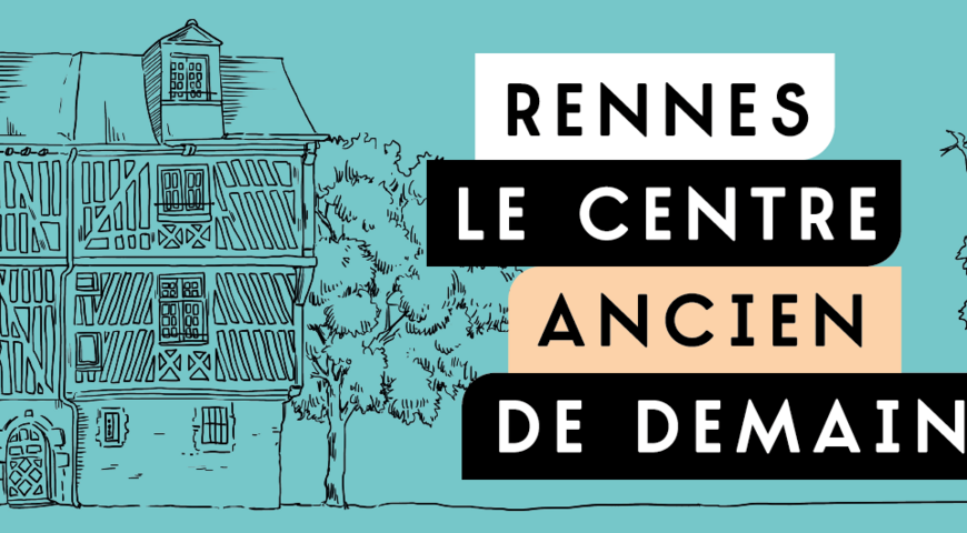 rennes le centre ancien de demain concertation